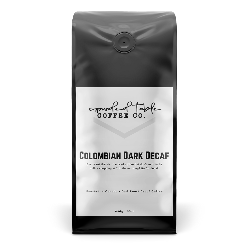 Colombian Dark Decaf - Crowded Table Coffee Co