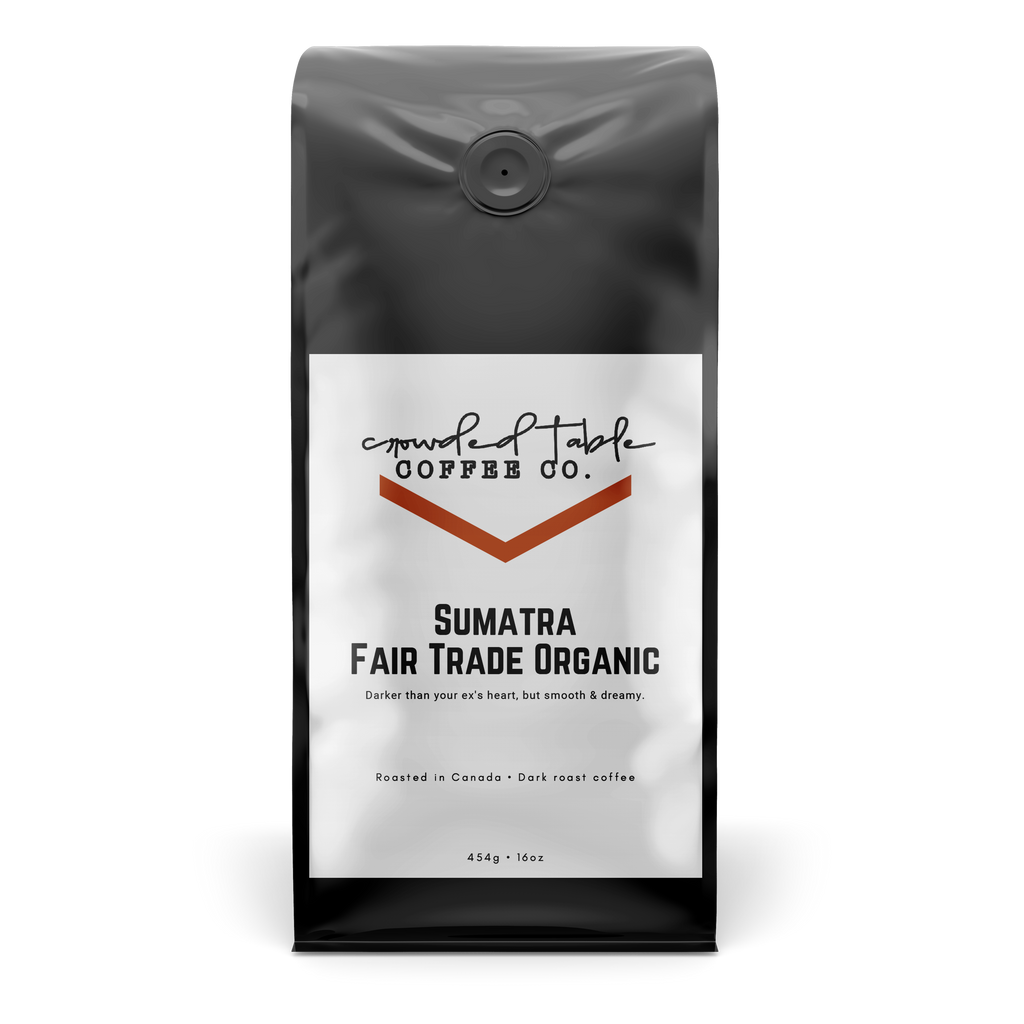 Sumatra Dark Fair Trade Organic - Crowded Table Coffee Co